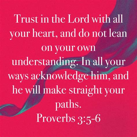 Proverbs 3 5 6 Trust In The Lord With All Your Heart And Do Not Lean