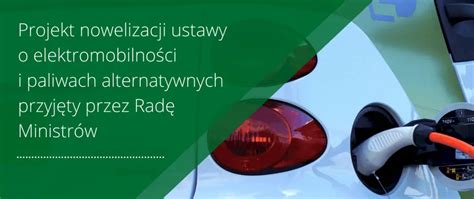 Nowa Ustawa O Elektromobilno Ci I Paliwach Alternatywnych Przyj Ta