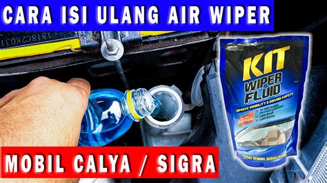 Cara Mengisi Ulang Air Wiper Pada Mobil Calya Sigra Youtube