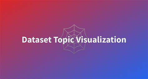 Dataset Topic Visualization A Hugging Face Space By Asoria