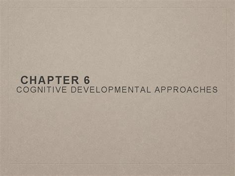 Chapter 6 Cognitive Developmental Approaches Piaget Schemes Plans