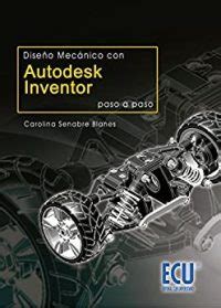 Diseño mecánico con Autodesk Inventor paso a paso Editorial Club