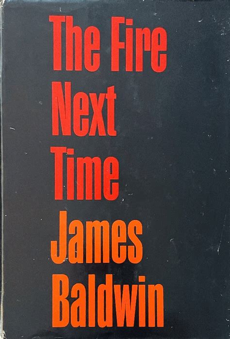 The Fire Next Time By Baldwin James Very Good Hardcover 1963 First