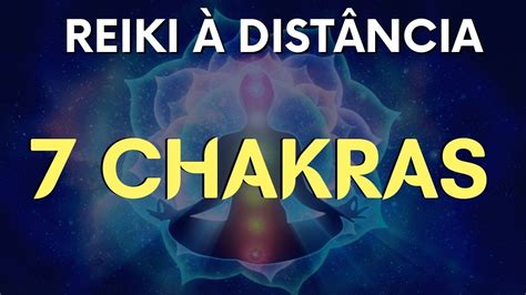 ATIVAÇÃO E ALINHAMENTO DOS 7 CHACRAS ENVIO DE REIKI À DISTÂNCIA