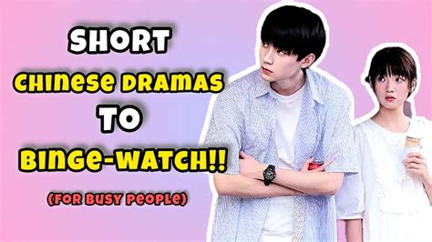 SHORT CHINESE DRAMAS YOU CAN BINGE WATCH YouTube