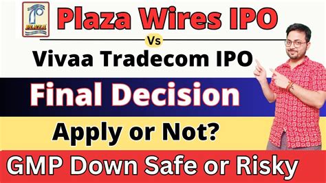 Final Decision Vivaa IPO Plaza Wires IPO Apply Or Not Vivaa