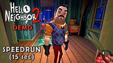 HELLO NEIGHBOR 2 Demo Speedrun 15 Seconds World Record YouTube