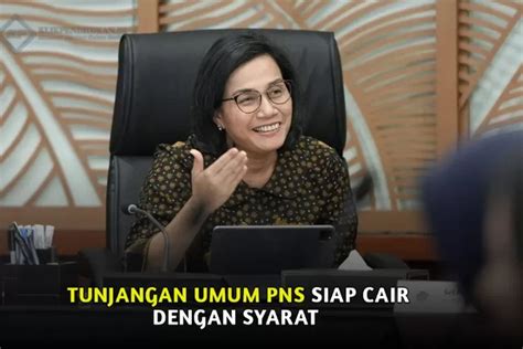 Sri Mulyani Resmi Cairkan Tunjangan Umum Pns Bulan April Ini