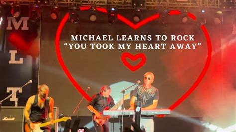 Michael Learns To Rock You Took My Heart Away” Live Concert Youtube