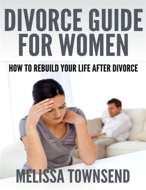 Divorce Guide For Women How To Rebuild Your Life After Divorce By