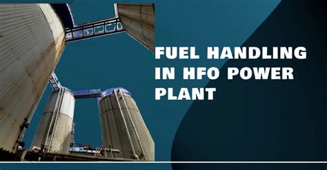 A Deep Dive Into Fuel Handling In Hfo Power Plant Yasir Arafin