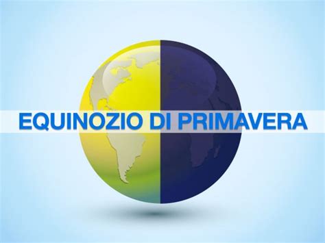 Equinozio Di Primavera 2023 Quando Arriva