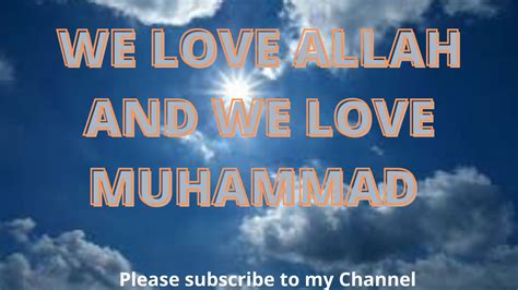 We Love Allah And We Love Muhammad Youtube