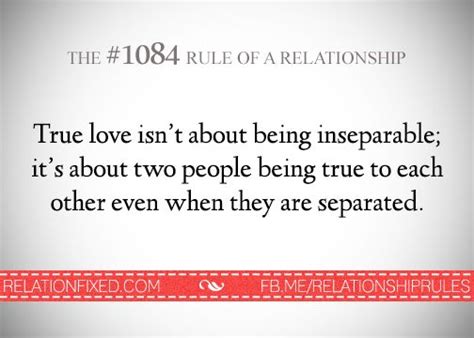 True Love Isnt About Being Inseparable Its About Two People Being