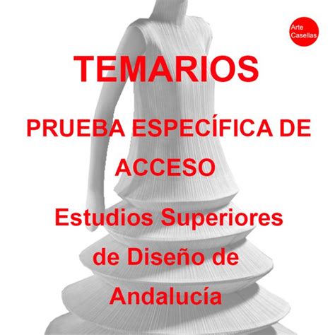 TEMARIOS PRUEBA ESPECÍFICA ESTUDIOS SUPERIORES DISEÑO DE ANDALUCÍA