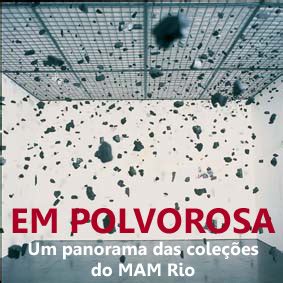 Em polvorosa Um panorama das coleções do MAM Rio rioecultura