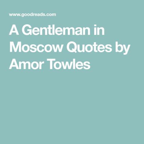 A Gentleman in Moscow Quotes by Amor Towles | Moscow quote, Best quotes ...