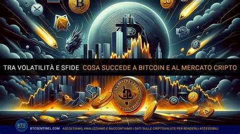 Tra volatilità e sfide cosa succede a Bitcoin e al mercato cripto