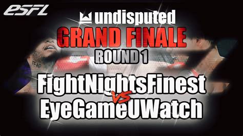 ESFL Undisputed Grand Finale FightNightsFinest Vs EyeGameUWatch