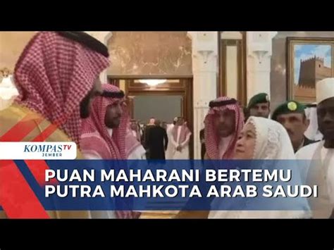 Puan Maharani Bertemu Putra Mahkota Arab Saudi Singgung Penyelenggaran