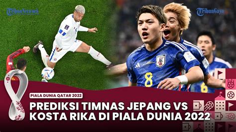 Prediksi Skor Timnas Jepang Vs Kosta Rika Di Piala Dunia 2022 YouTube