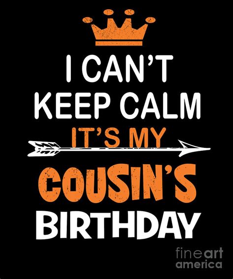 I Cant Keep Calm Its My Cousins Birthday Party Print Digital Art By Art