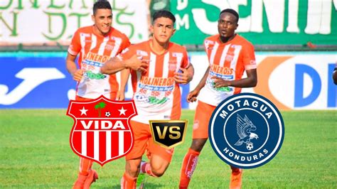 A Qu Hora Juega Vida Hoy Vs Motagua Canal Para Ver En Vivo El