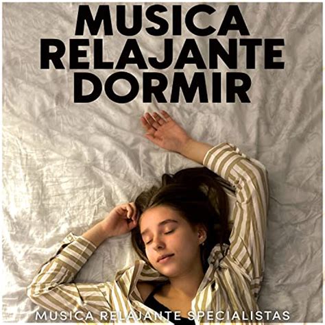 Amazon Music Musica Relajante Specialistas Musica Relajante Dormir