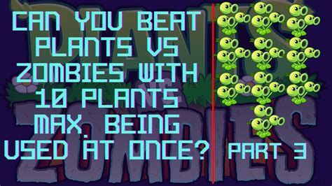 Can You Beat Plants Vs Zombies With A Maximum Of Plants Being