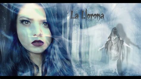 La Llorona The Weeping Woman Youtube