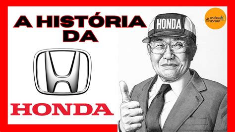 A Hist Ria Da Honda Hist Rias Que Inspiram Youtube