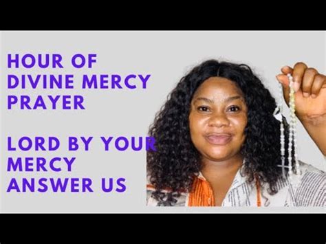 Hour Of Divine Mercy Prayer Lord By Your Mercy Answer Us Youtube