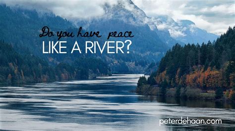 Do You Have Peace Like A River Bible Insights Author Peter Dehaan