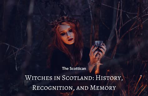 Witches in Scotland: History, Recognition, and Memory - The Scottican