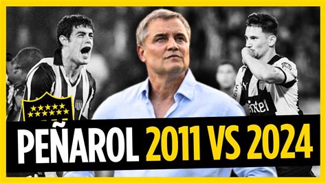 PEÑAROL 2011 VS PEÑAROL 2024 Quién estaba mejor preparado YouTube