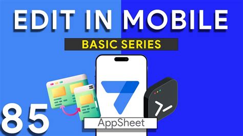 Appsheet Episode How To Edit Appsheet Apps On Mobile Devices Step