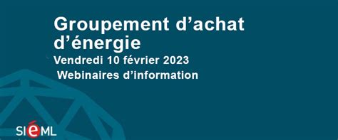 Webinaires Groupement d achat d énergie le vendredi 10 février Siéml