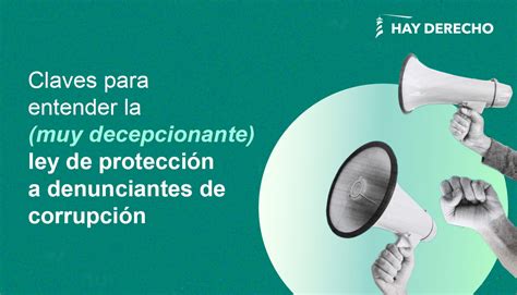 La Ley de protección a denunciantes de corrupción desprotege lo más