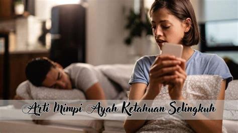 Mitos Atau Fakta Ini 3 Arti Mimpi Ayah Ketahuan Selingkuh Kamu Harus