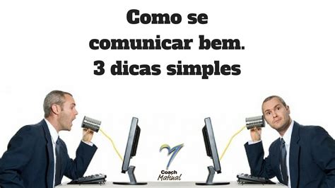 Como Se Comunicar Bem 3 Dicas Simples Youtube