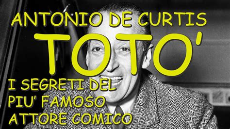 Antonio De Curtis Toto I Segreti Del Piu Grande Attore Comico