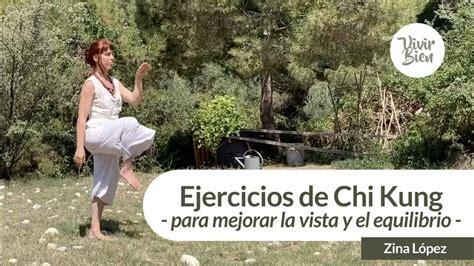 Ejercicios De Chi Kung Para Mejorar La Vista Y El Equilibrio Corporal