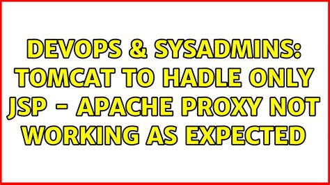 Devops Sysadmins Tomcat To Hadle Only Jsp Apache Proxy Not Working