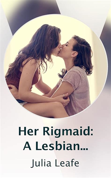 Her Rigmaid A Lesbian Contemporary Romance Kindle Vella