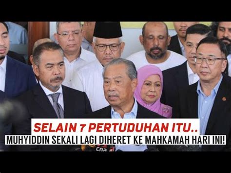 Muhyiddin Sekali Lagi Diheret Ke Mahkamah Hari Ini Selain Drpd