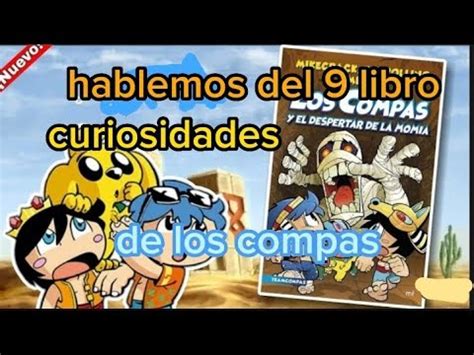 Curiosidades Del Los Compas Y El Despertar De La Momia De Que Trata