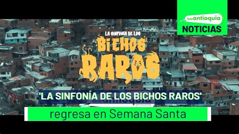 La Sinfon A De Los Bichos Raros Regresa En Semana Santa