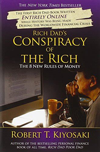 Rich Dads Conspiracy Of The Rich The 8 New Rules Of Money Kiyosaki