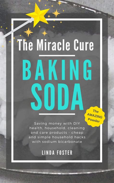 The Miracle Cure Baking Soda: Saving Money with DIY Health, Household