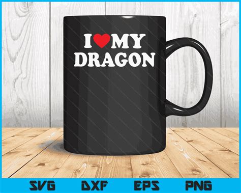 I Love My Dragon With Heart Svg Png Digital Cutting Files Creativeusarts